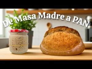 Cómo Hacer Masa Madre y Pan Artesano